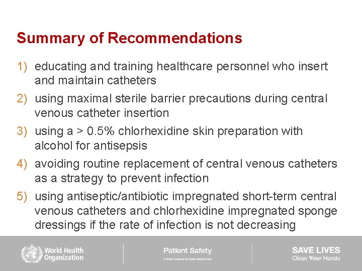 Summary of Recommendations 1) educating and training healthcare personnel who insert and maintain catheters
