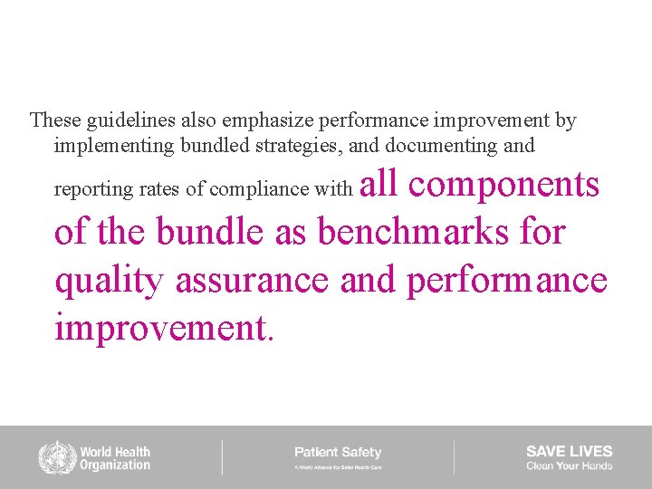 These guidelines also emphasize performance improvement by implementing bundled strategies, and documenting and all