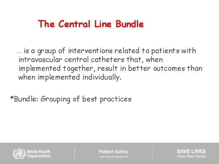 The Central Line Bundle …is a group of interventions related to patients with intravascular