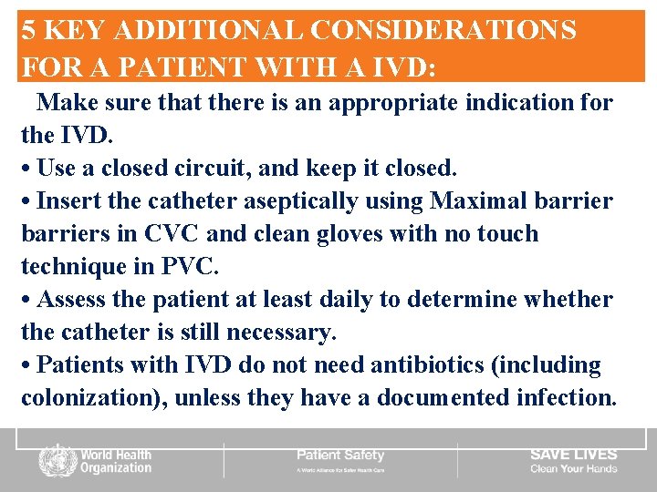 5 KEY ADDITIONAL CONSIDERATIONS FOR A PATIENT WITH A IVD: • Make sure that