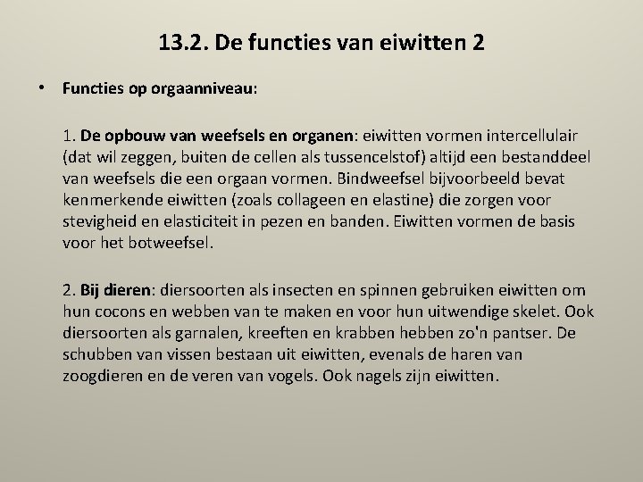 13. 2. De functies van eiwitten 2 • Functies op orgaanniveau: 1. De opbouw