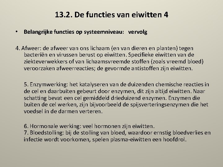 13. 2. De functies van eiwitten 4 • Belangrijke functies op systeemniveau: vervolg 4.