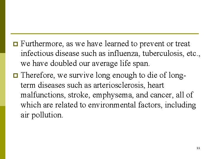 Furthermore, as we have learned to prevent or treat infectious disease such as influenza,