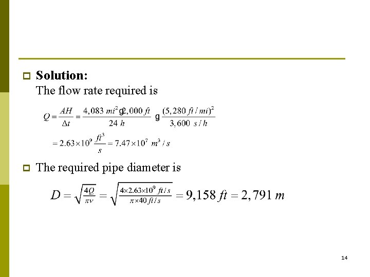 p Solution: The flow rate required is p The required pipe diameter is 14