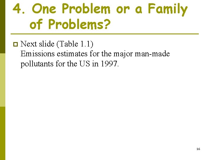 4. One Problem or a Family of Problems? p Next slide (Table 1. 1)