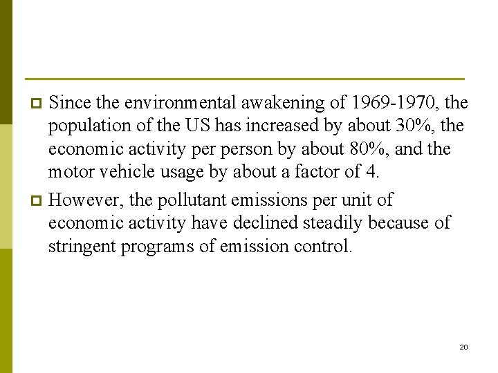 Since the environmental awakening of 1969 -1970, the population of the US has increased