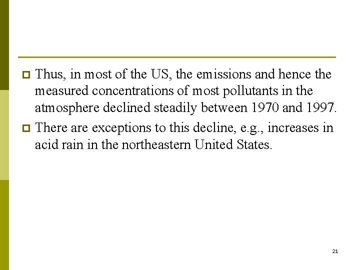 Thus, in most of the US, the emissions and hence the measured concentrations of