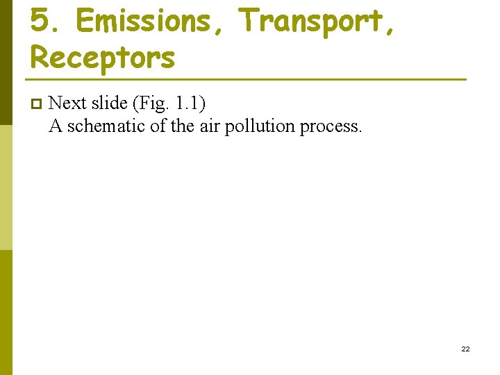 5. Emissions, Transport, Receptors p Next slide (Fig. 1. 1) A schematic of the