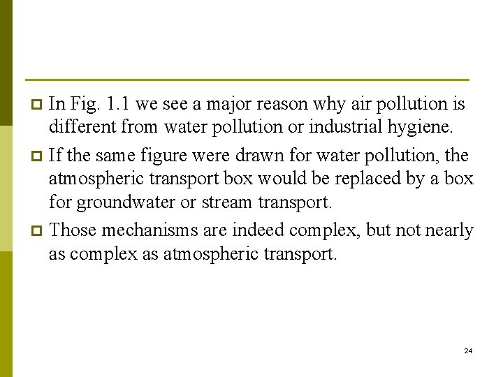 In Fig. 1. 1 we see a major reason why air pollution is different