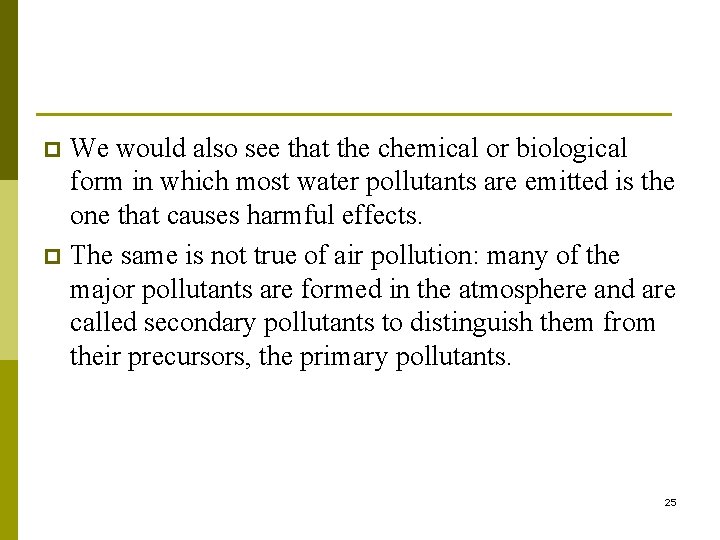 We would also see that the chemical or biological form in which most water