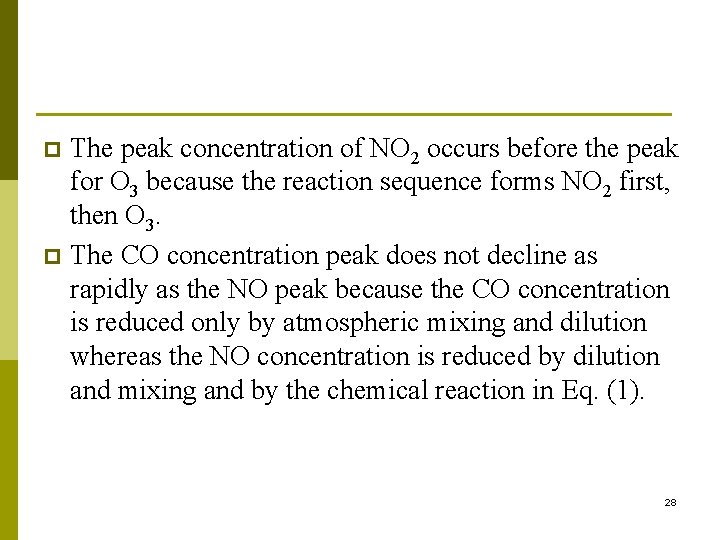 The peak concentration of NO 2 occurs before the peak for O 3 because