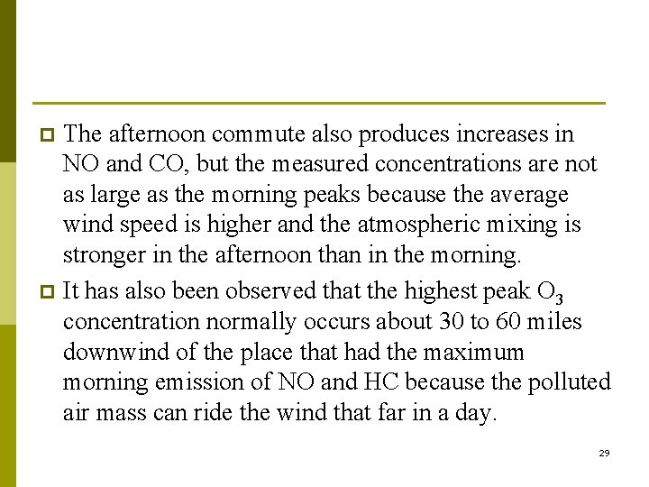 The afternoon commute also produces increases in NO and CO, but the measured concentrations