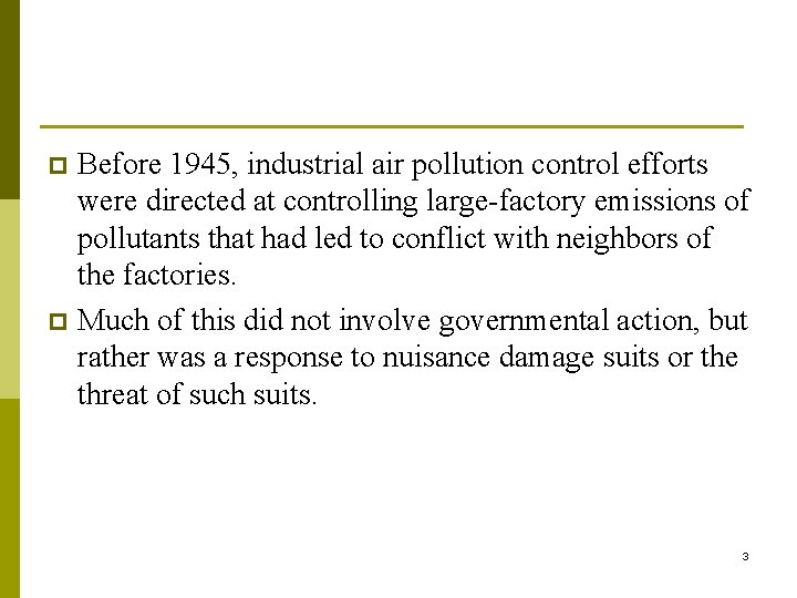 Before 1945, industrial air pollution control efforts were directed at controlling large-factory emissions of