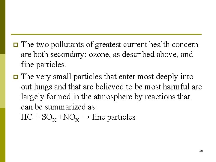 The two pollutants of greatest current health concern are both secondary: ozone, as described