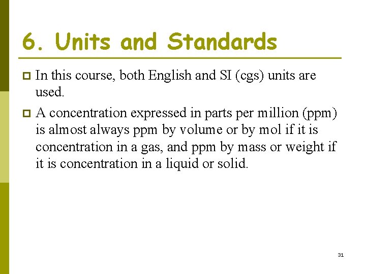 6. Units and Standards In this course, both English and SI (cgs) units are
