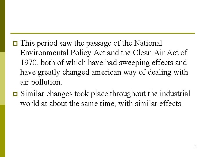 This period saw the passage of the National Environmental Policy Act and the Clean