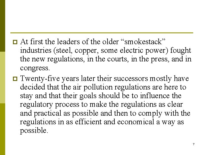 At first the leaders of the older “smokestack” industries (steel, copper, some electric power)
