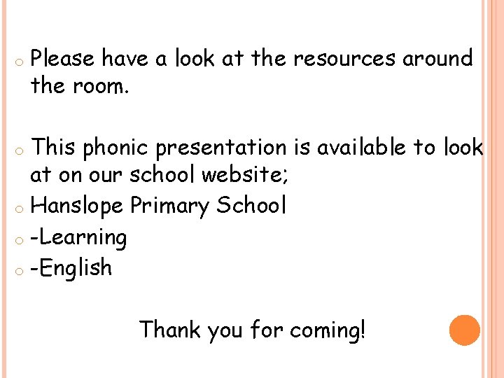 o Please have a look at the resources around the room. This phonic presentation