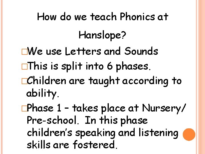 How do we teach Phonics at Hanslope? �We use Letters and Sounds �This is