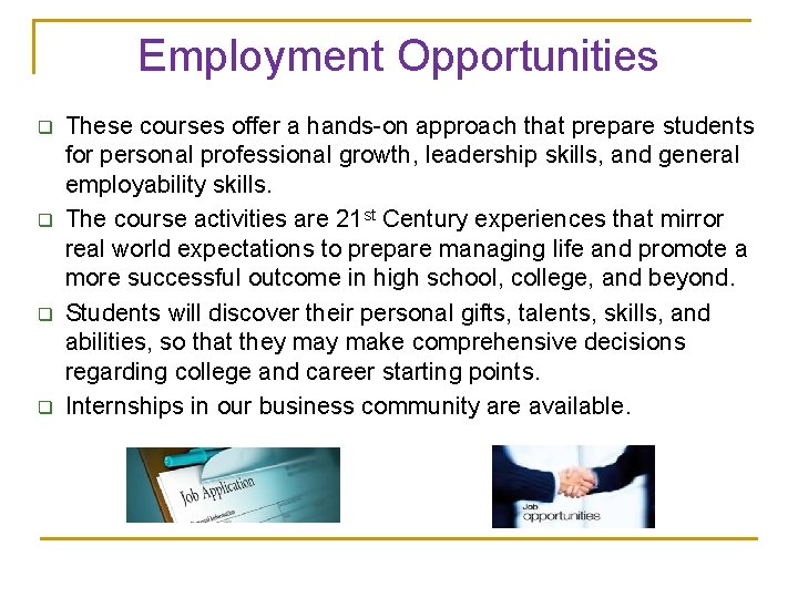 Employment Opportunities q q These courses offer a hands-on approach that prepare students for