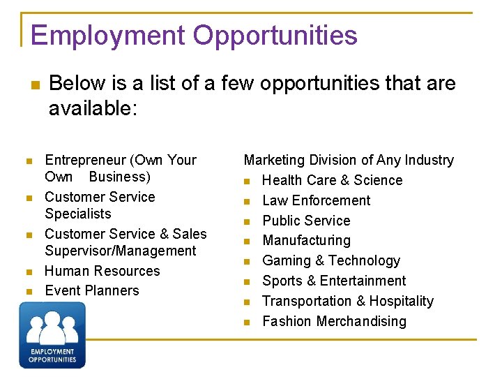 Employment Opportunities n n n Below is a list of a few opportunities that