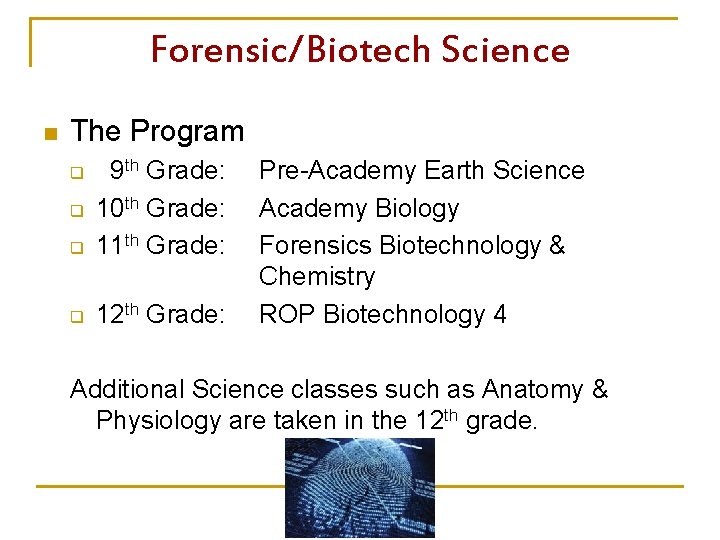 Forensic/Biotech Science n The Program q 9 th Grade: 10 th Grade: 11 th