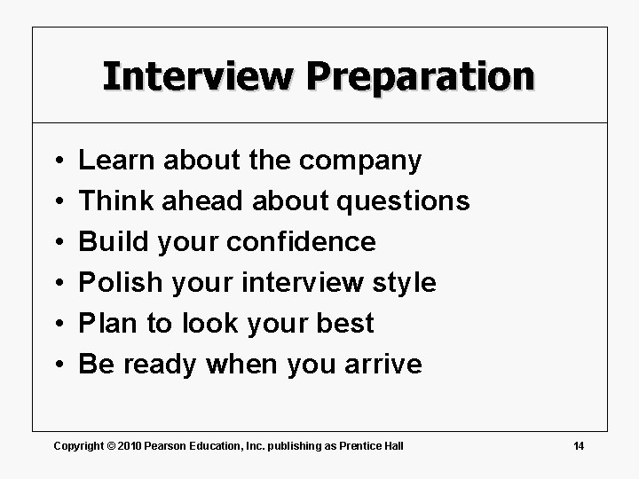 Interview Preparation • • • Learn about the company Think ahead about questions Build