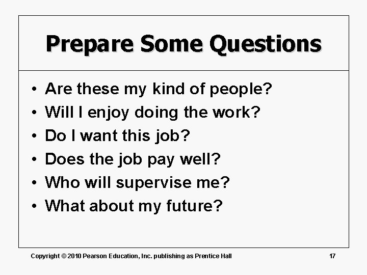 Prepare Some Questions • • • Are these my kind of people? Will I
