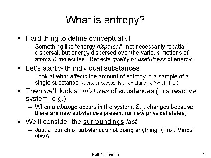 What is entropy? • Hard thing to define conceptually! – Something like “energy dispersal”--not What is entropy? • Hard thing to define conceptually! – Something like “energy dispersal”--not