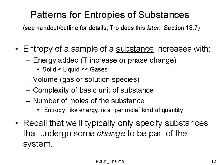 Patterns for Entropies of Substances (see handout/outline for details; Tro does this later; Section Patterns for Entropies of Substances (see handout/outline for details; Tro does this later; Section