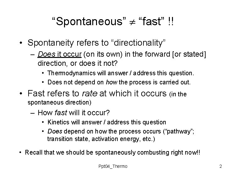 “Spontaneous” “fast” !! • Spontaneity refers to “directionality” – Does it occur (on its “Spontaneous” “fast” !! • Spontaneity refers to “directionality” – Does it occur (on its