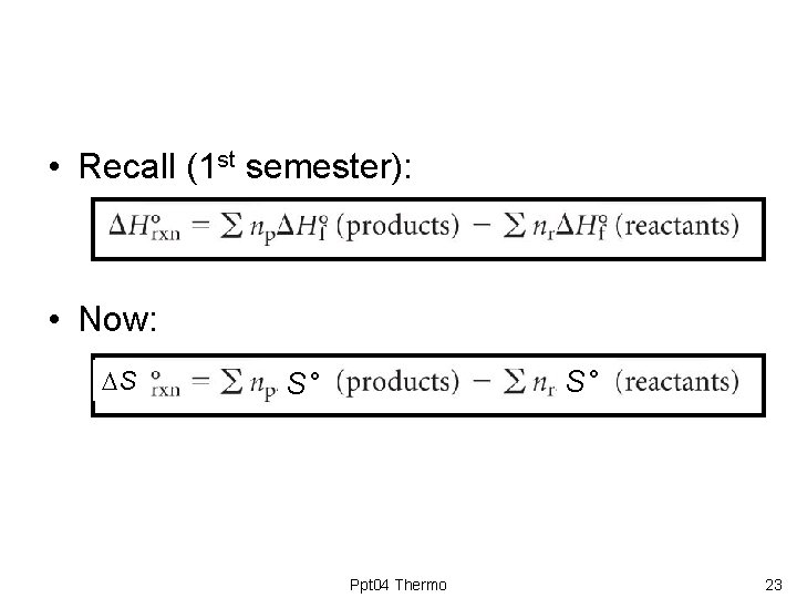 • Recall (1 st semester): • Now: S S° S° Ppt 04 Thermo • Recall (1 st semester): • Now: S S° S° Ppt 04 Thermo