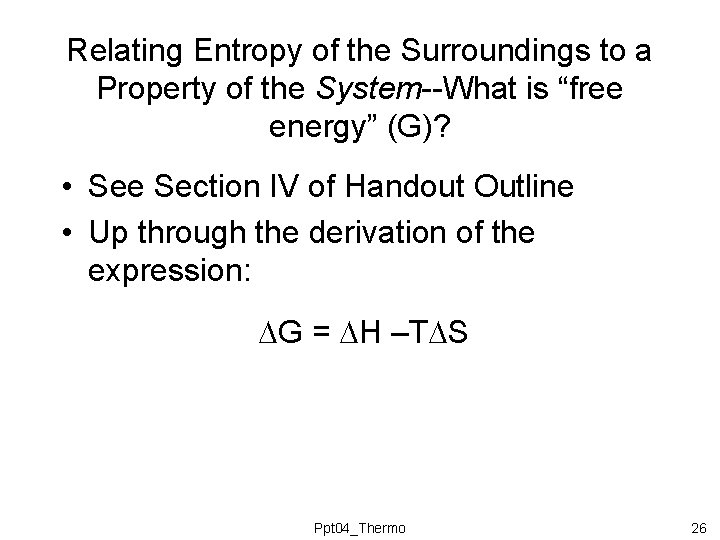 Relating Entropy of the Surroundings to a Property of the System--What is “free energy” Relating Entropy of the Surroundings to a Property of the System--What is “free energy”