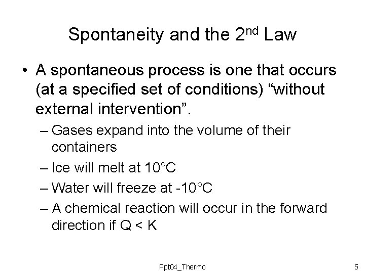 Spontaneity and the 2 nd Law • A spontaneous process is one that occurs Spontaneity and the 2 nd Law • A spontaneous process is one that occurs