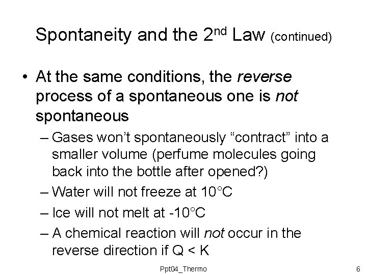 Spontaneity and the 2 nd Law (continued) • At the same conditions, the reverse Spontaneity and the 2 nd Law (continued) • At the same conditions, the reverse