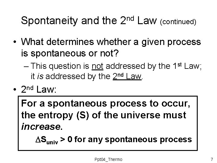 Spontaneity and the 2 nd Law (continued) • What determines whether a given process Spontaneity and the 2 nd Law (continued) • What determines whether a given process
