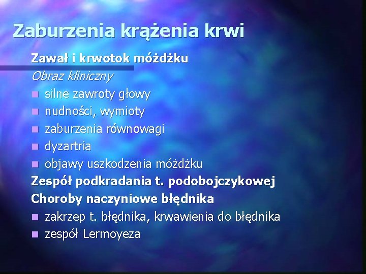 Zaburzenia krążenia krwi Zawał i krwotok móżdżku Obraz kliniczny silne zawroty głowy n nudności,