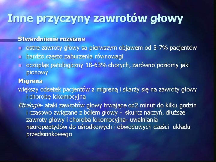 Inne przyczyny zawrotów głowy Stwardnienie rozsiane n ostre zawroty głowy sa pierwszym objawem od