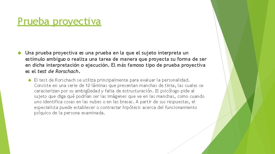 Prueba proyectiva Una prueba proyectiva es una prueba en la que el sujeto interpreta