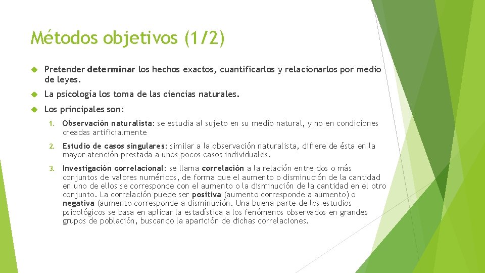 Métodos objetivos (1/2) Pretender determinar los hechos exactos, cuantificarlos y relacionarlos por medio de