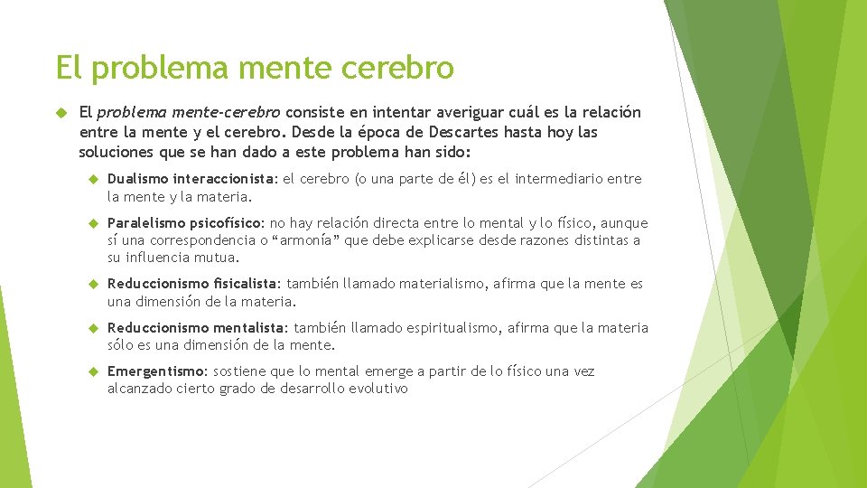 El problema mente cerebro El problema mente-cerebro consiste en intentar averiguar cuál es la