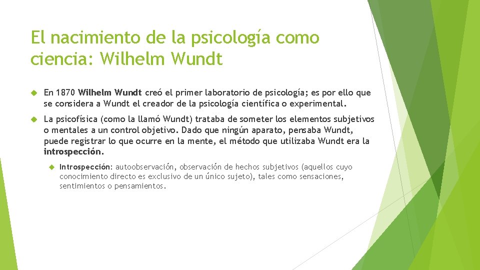 El nacimiento de la psicología como ciencia: Wilhelm Wundt En 1870 Wilhelm Wundt creó