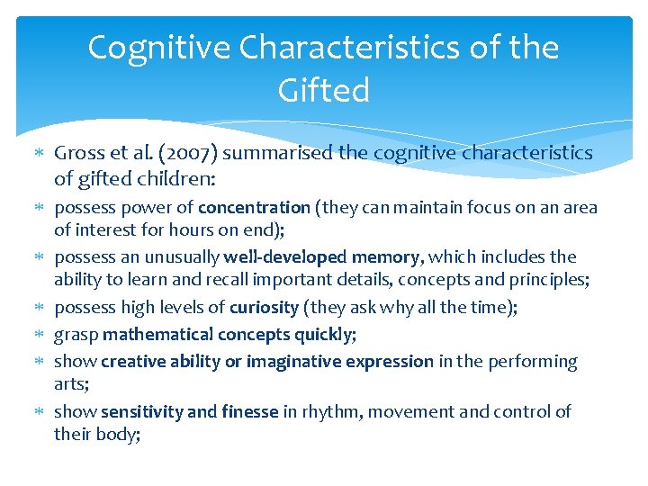 Cognitive Characteristics of the Gifted Gross et al. (2007) summarised the cognitive characteristics of