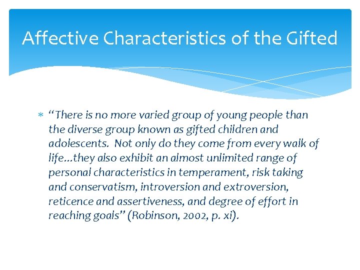 Affective Characteristics of the Gifted “There is no more varied group of young people