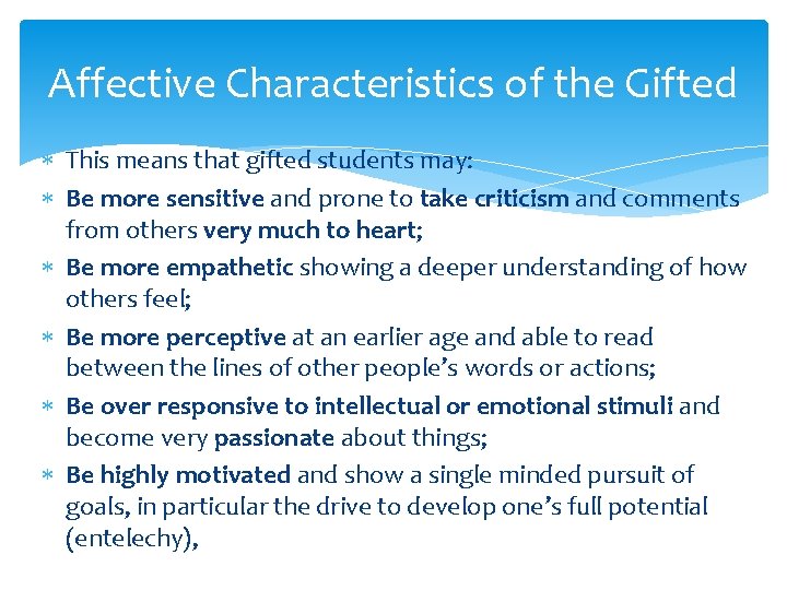 Affective Characteristics of the Gifted This means that gifted students may: Be more sensitive