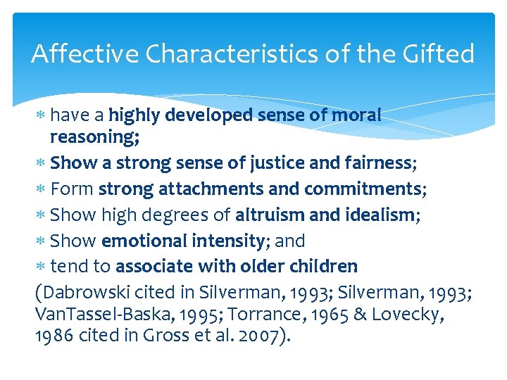 Affective Characteristics of the Gifted have a highly developed sense of moral reasoning; Show