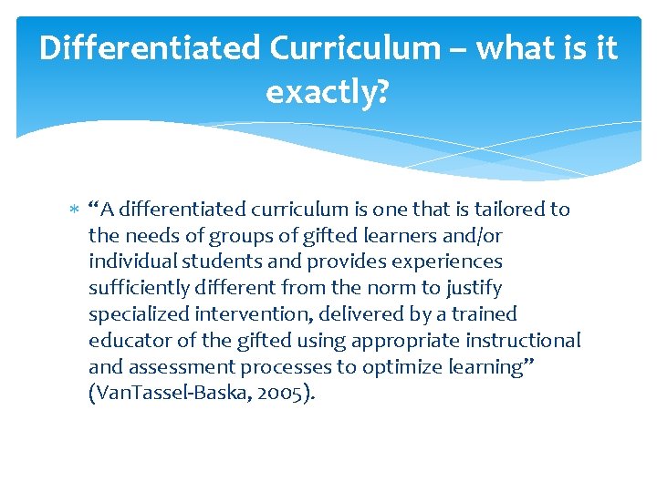 Differentiated Curriculum – what is it exactly? “A differentiated curriculum is one that is