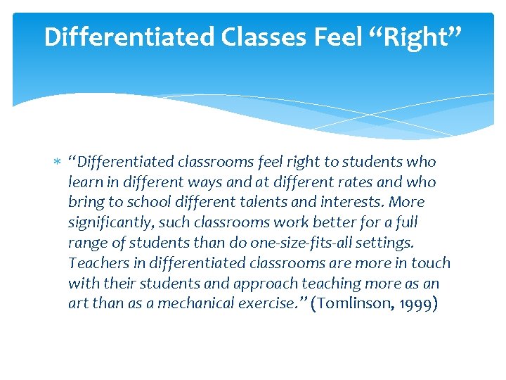 Differentiated Classes Feel “Right” “Differentiated classrooms feel right to students who learn in different