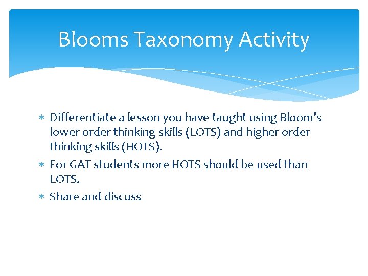 Blooms Taxonomy Activity Differentiate a lesson you have taught using Bloom’s lower order thinking