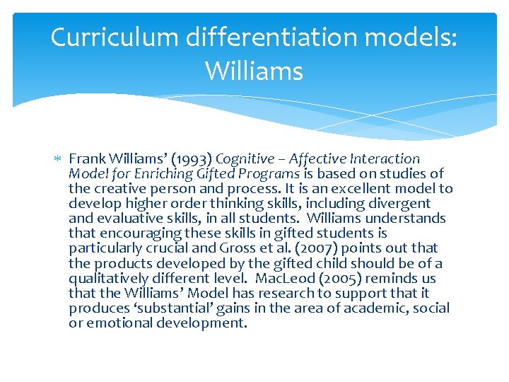 Curriculum differentiation models: Williams Frank Williams’ (1993) Cognitive – Affective Interaction Model for Enriching